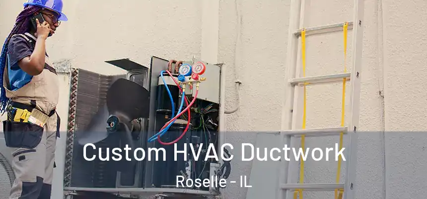  Custom HVAC Ductwork Roselle - IL