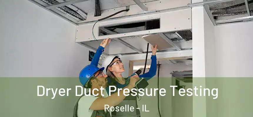  Dryer Duct Pressure Testing Roselle - IL