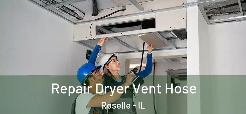 Repair Dryer Vent Hose Roselle - IL