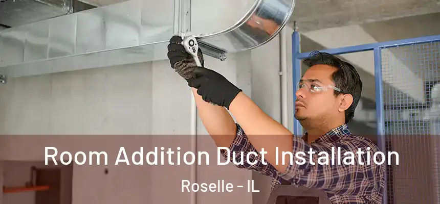  Room Addition Duct Installation Roselle - IL
